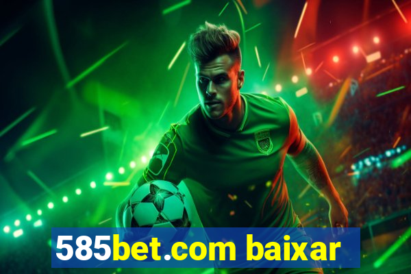 585bet.com baixar